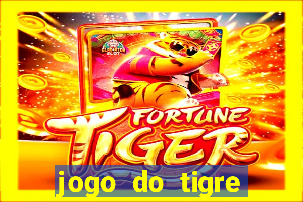 jogo do tigre rodada grátis